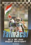 Szabó Endre, Földy Attila, Baráz Miklós, Böröczky József - Talmácsi és a 101 éves magyar motorsport [antikvár]