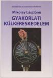 MIKOLAY LÁSZLÓNÉ - Gyakorlati külkereskedelem [antikvár]