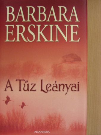 Barbara Erskine - A Tűz Leányai [antikvár]