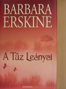Barbara Erskine - A Tűz Leányai [antikvár]