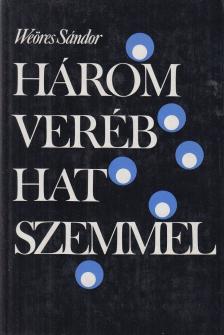 WEÖRES SÁNDOR - Három veréb hat szemmel [antikvár]