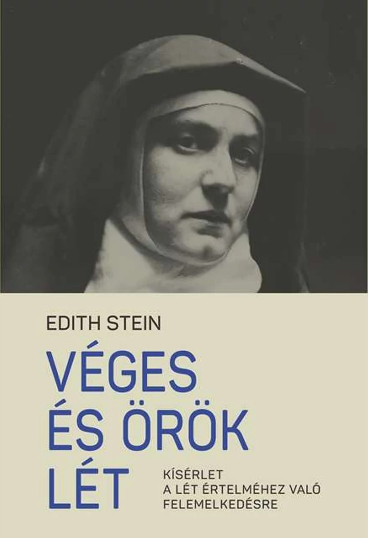 Edith Stein - Véges és örök lét - Kísérlet a lét értelméhez való felemelkedésre