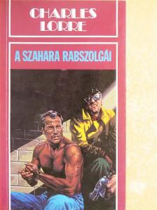 Charles Lorre - A Szahara rabszolgái [antikvár]