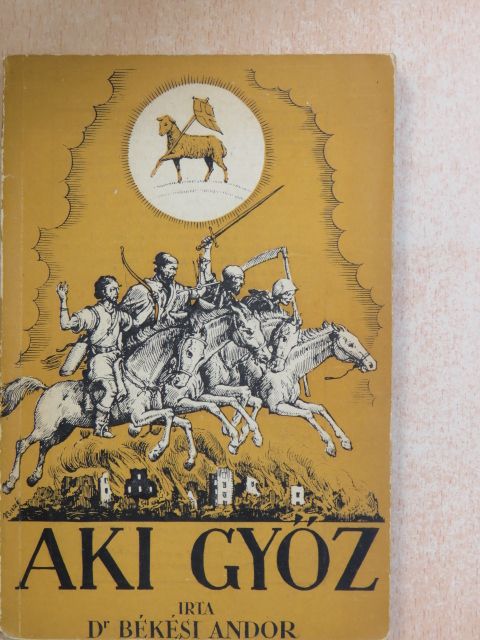 Dr. Békési Andor - Aki győz... [antikvár]