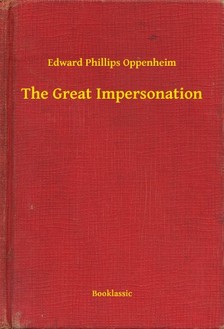 Oppenheim, Edward Phillips - The Great Impersonation [eKönyv: epub, mobi]