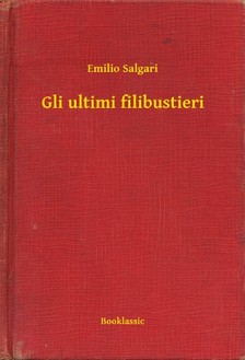 Emilio Salgari - Gli ultimi filibustieri [eKönyv: epub, mobi]