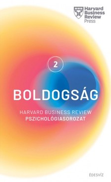 HBR - Harvard sorozat 2. Boldogság - Harvard Business Review pszichológiasorozat 2. [eKönyv: epub, mobi]