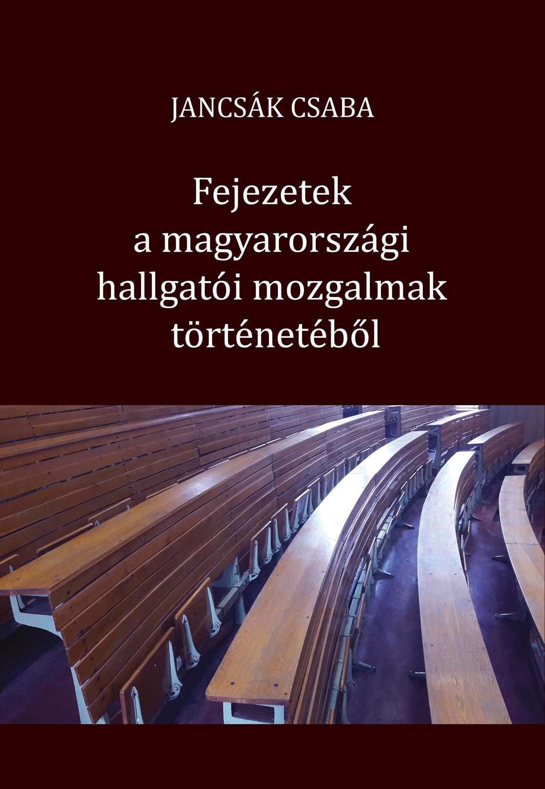 Jancsák Csaba - Fejezetek a magyarországi hallgatói mozgalmak történetéből