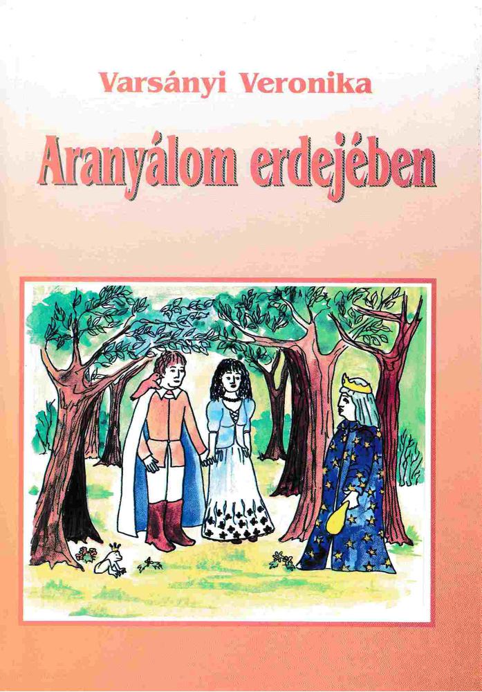 Varsányi Veronika - Aranyálom erdejében [antikvár]