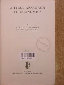 E. Victor Morgan - A First Approach to Ecopnomics [antikvár]