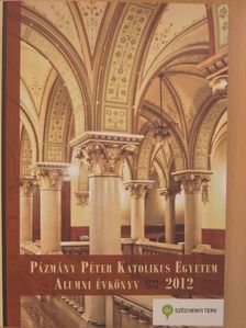 Pázmány Péter Katolikus Egyetem Alumni Évkönyv 2012 [antikvár]