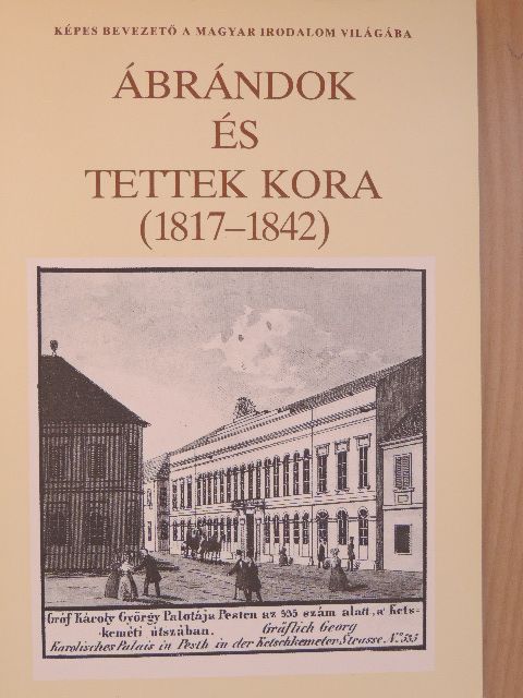 Taxner-Tóth Ernő - Ábrándok és tettek kora (1817-1842) [antikvár]