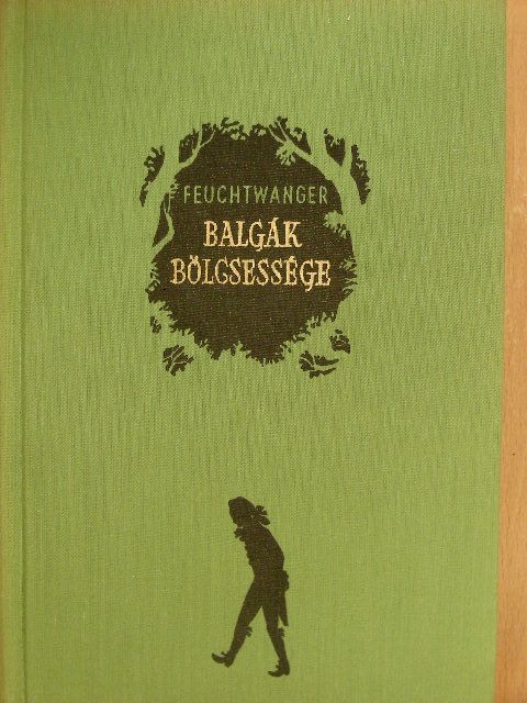 Lion Feuchtwanger - Balgák bölcsessége [antikvár]
