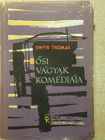 Gwyn Thomas - Ősi vágyak komédiája [antikvár]