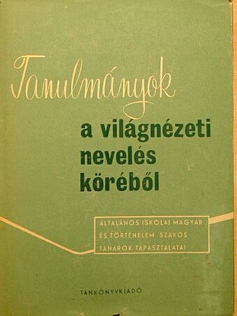 Csiszér Béla - Tanulmányok a világnézeti nevelés köréből [antikvár]