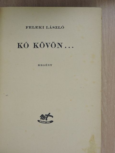 Feleki László - Kő kövön... [antikvár]