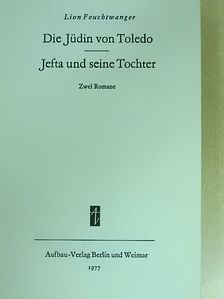 Lion Feuchtwanger - Die Jüdin von Toledo/Jefta und seine Tochter [antikvár]