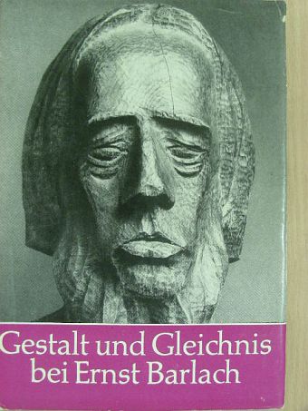 Günter Gloede - Gestalt und Gleichnis bei Ernst Barlach [antikvár]