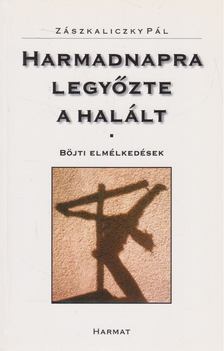 Zászkaliczky Pál - Harmadnapra legyőzte a halált [antikvár]