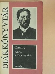 Anton Csehov - Anna a férje nyakán [antikvár]