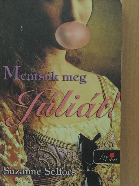 Suzanne Selfors - Mentsük meg Júliát! [antikvár]