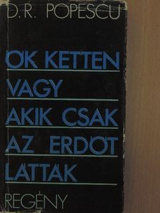 D. R. Popescu - Ők ketten vagy akik csak az erdőt látták [antikvár]