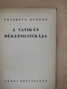 Péterffy Gedeon - A Vatikán békepolitikája [antikvár]