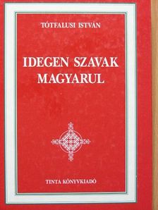 Tótfalusi István - Idegen szavak magyarul [antikvár]