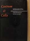 Nádasdi Éva - Centrum és Cella [antikvár]