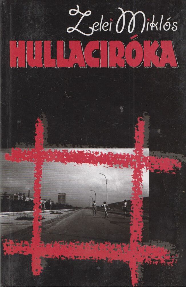 ZELEI MIKLÓS - Hullaciróka [antikvár]