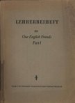Klein, Fritz - Lehrerbeiheft zu Our English Friends Part I [antikvár]