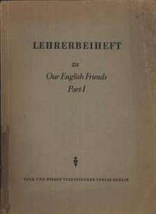Klein, Fritz - Lehrerbeiheft zu Our English Friends Part I [antikvár]