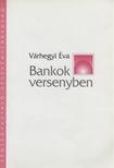 Várhegyi Éva - Bankok versenyben (dedikált) [antikvár]