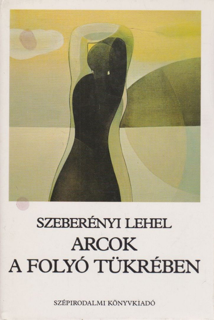 SZEBERÉNYI LEHEL - Arcok a folyó tükrében [antikvár]