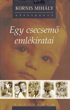 KORNIS MIHÁLY - Egy csecsemő emlékiratai [antikvár]