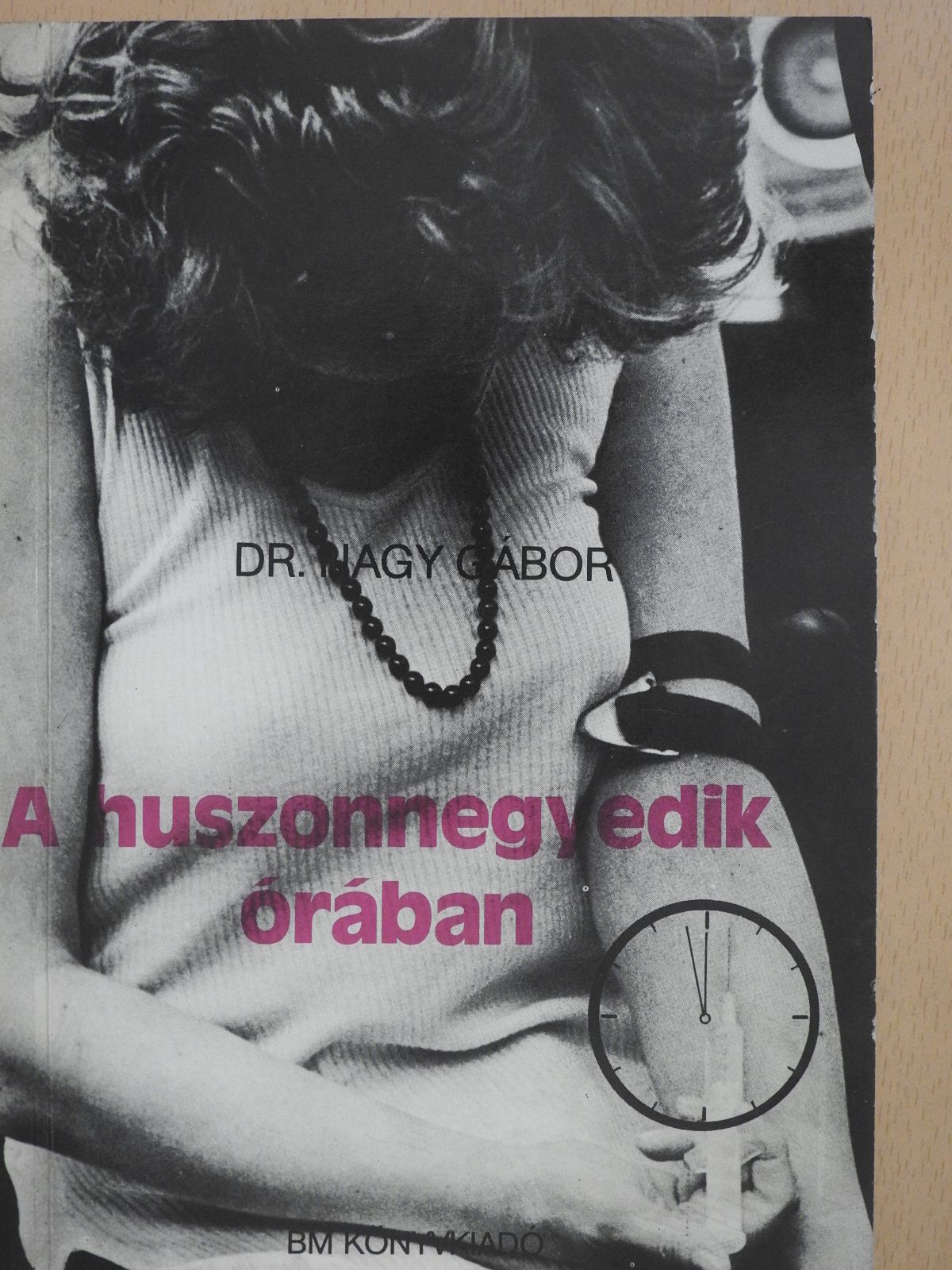 Dr. Nagy Gábor - A huszonnegyedik órában (dedikált példány) [antikvár]