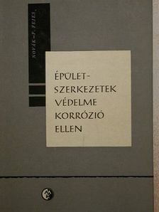 Novák András - Épületszerkezetek védelme korrózió ellen [antikvár]