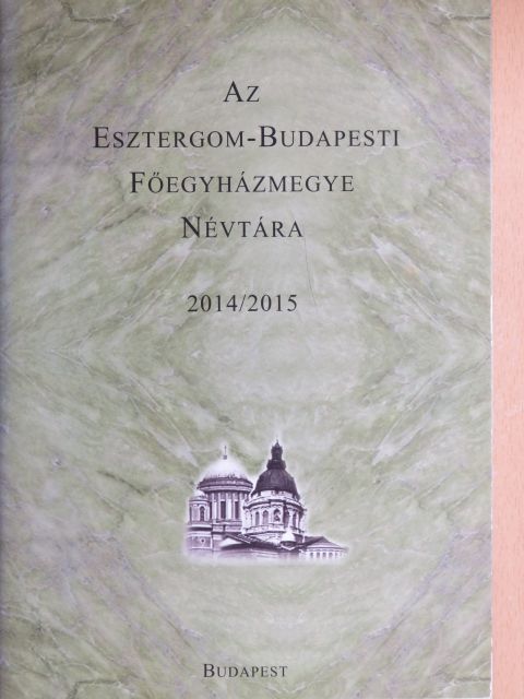 Az Esztergom-Budapesti Főegyházmegye névtára 2014/2015 [antikvár]