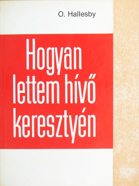 O. Hallesby - Hogyan lettem hívő keresztyén [antikvár]