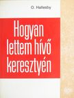 O. Hallesby - Hogyan lettem hívő keresztyén [antikvár]