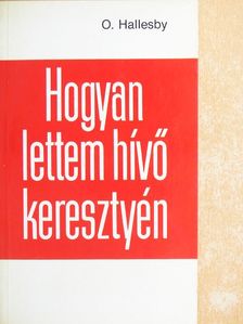 O. Hallesby - Hogyan lettem hívő keresztyén [antikvár]