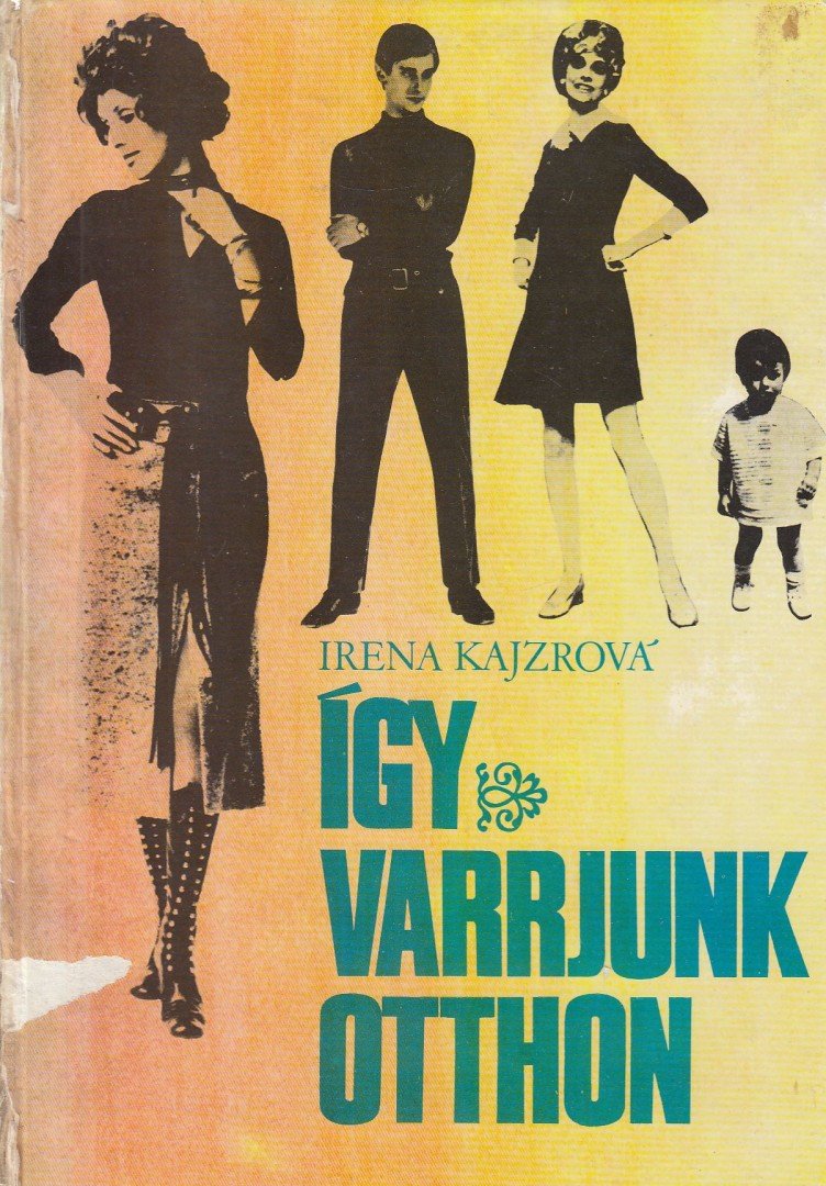Kajzrova, Irena - Így varrjunk otthon [antikvár]
