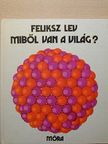 Feliksz Lev - Miből van a világ? [antikvár]