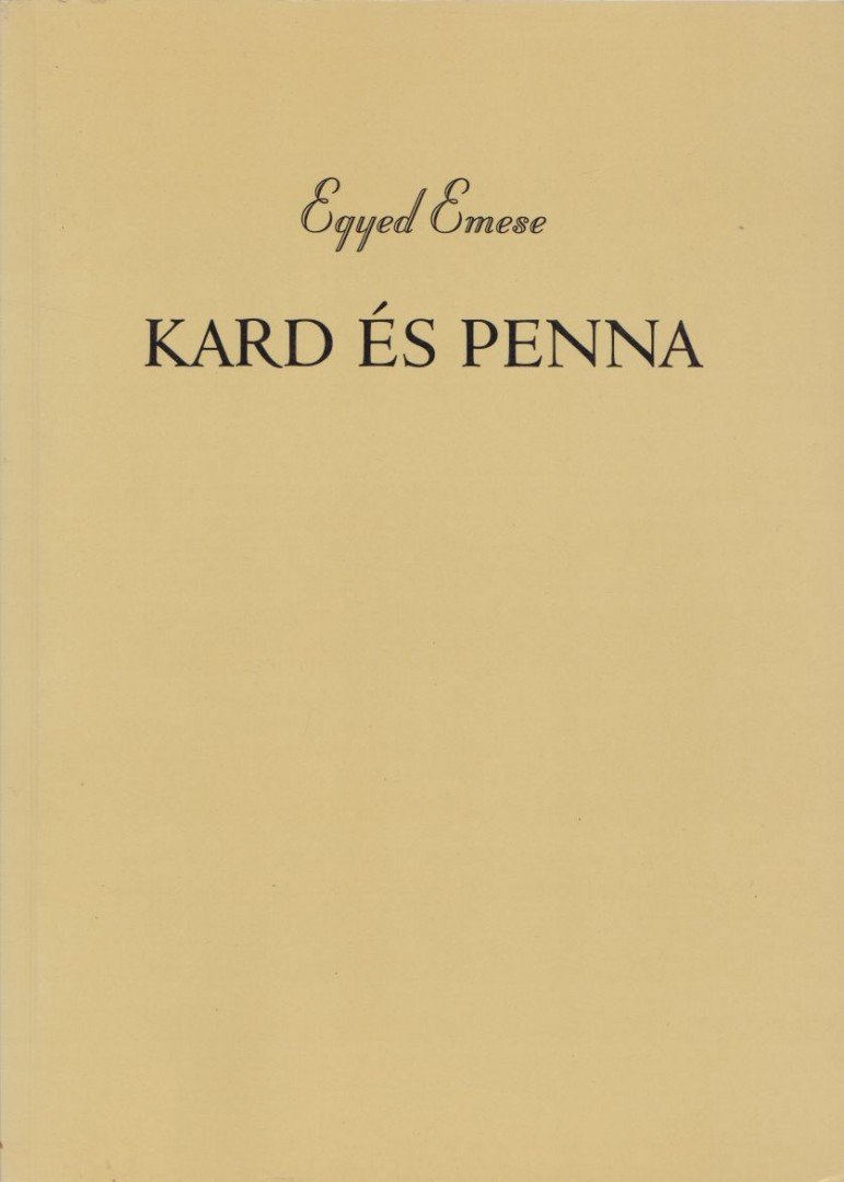 Egyed Emese - Kard és penna [antikvár]