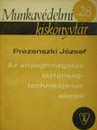 Dr. Prezenszki József - Az anyagmozgatás biztonságtechnikájának alapjai [antikvár]