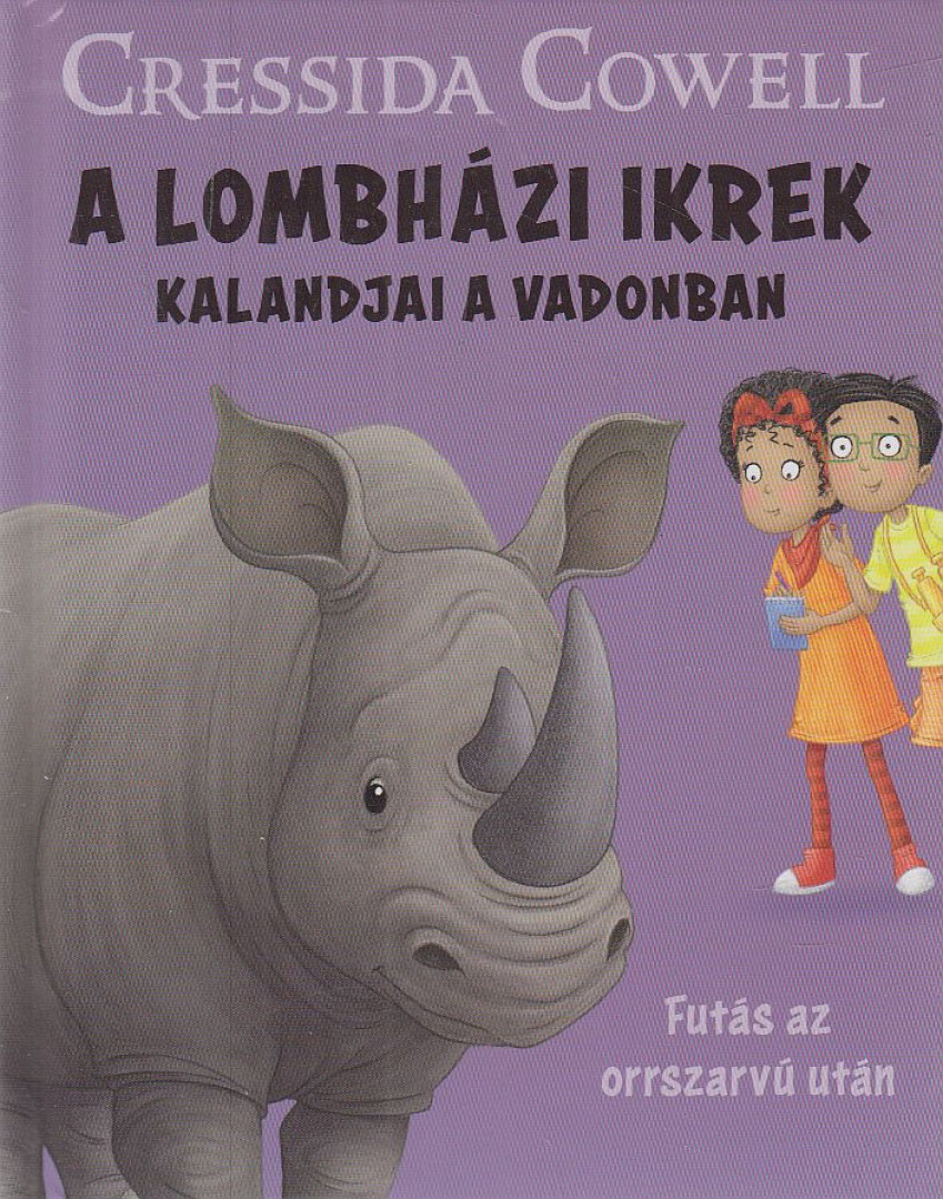 Cressida Cowell - A Lombházi ikrek kalandjai a vadonban 10. - Futás ​az orrszarvú után [antikvár]