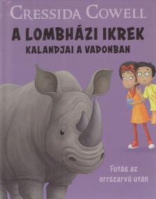 Cressida Cowell - A Lombházi ikrek kalandjai a vadonban 10. - Futás ​az orrszarvú után [antikvár]