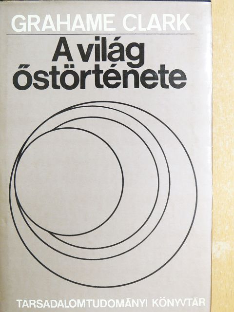 Grahame Clark - A világ őstörténete [antikvár]
