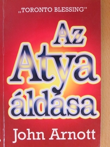 John Arnott - Az Atya áldása [antikvár]