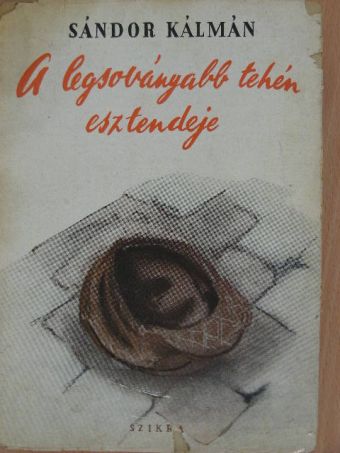 Sándor Kálmán - A legsoványabb tehén esztendeje [antikvár]